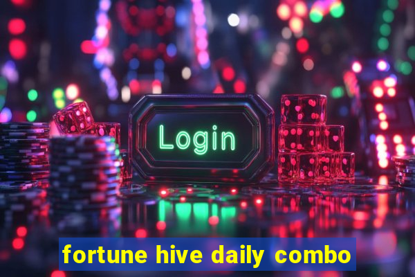 fortune hive daily combo